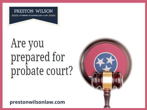 How to Prepare Yourself for Probate Court in Shelby County, TN